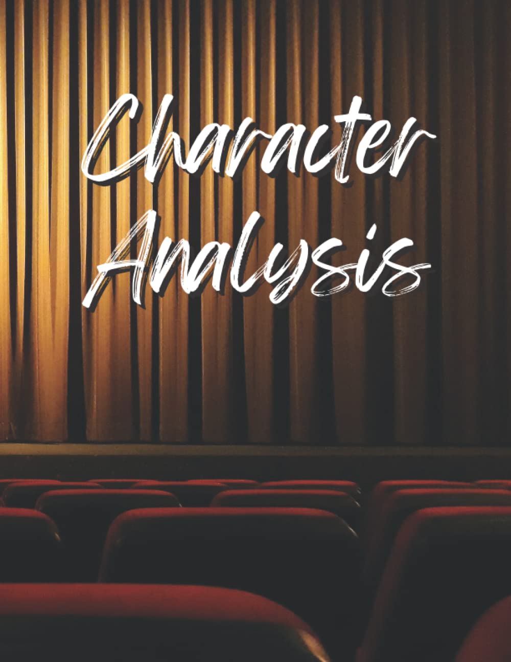 Character Analysis Workbook for Actors and Writers: Script preparation for acting in Theatre and Film