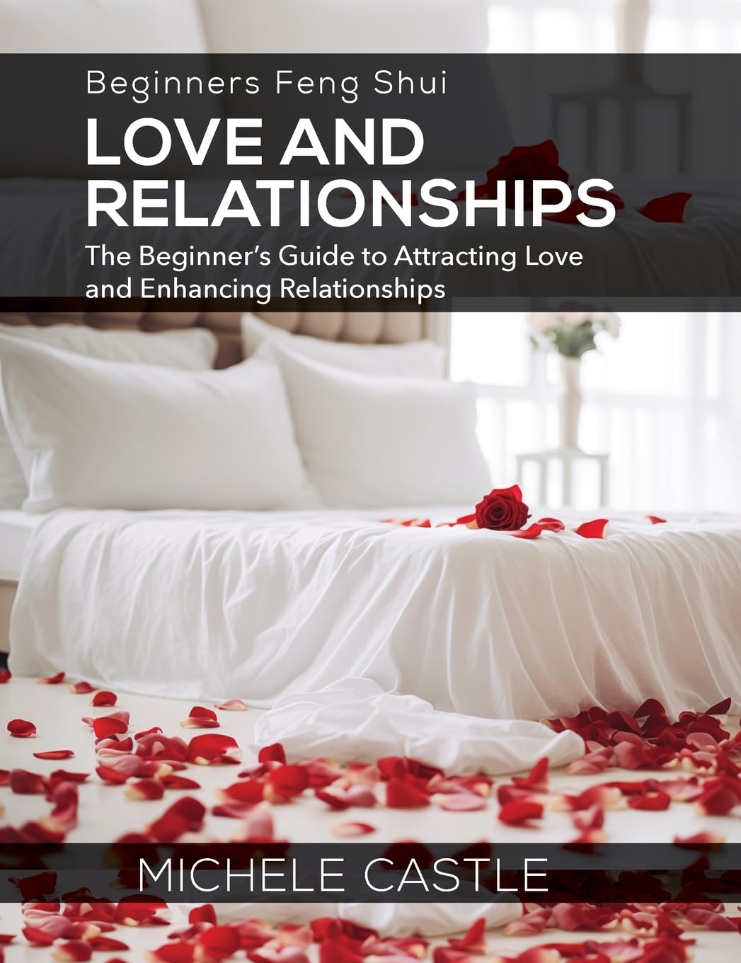 Beginners Feng Shui Love and Relationships: The Beginner's Guide to Attracting Love and Enhancing Relationships