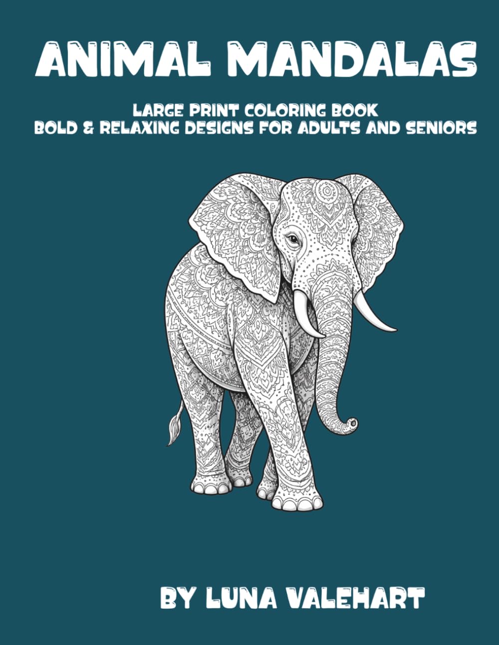 ANIMAL MANDALAS: Large Print Coloring Book Bold & Relaxing Designs for Adults and Seniors