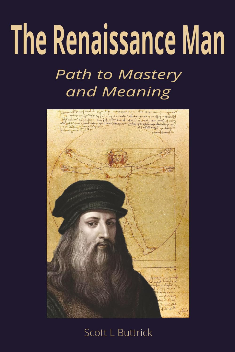 The Renaissance Man: Path to Mastery and Meaning: A Guide to Building Strength, Curiosity, and Craft in an Age of Specialization