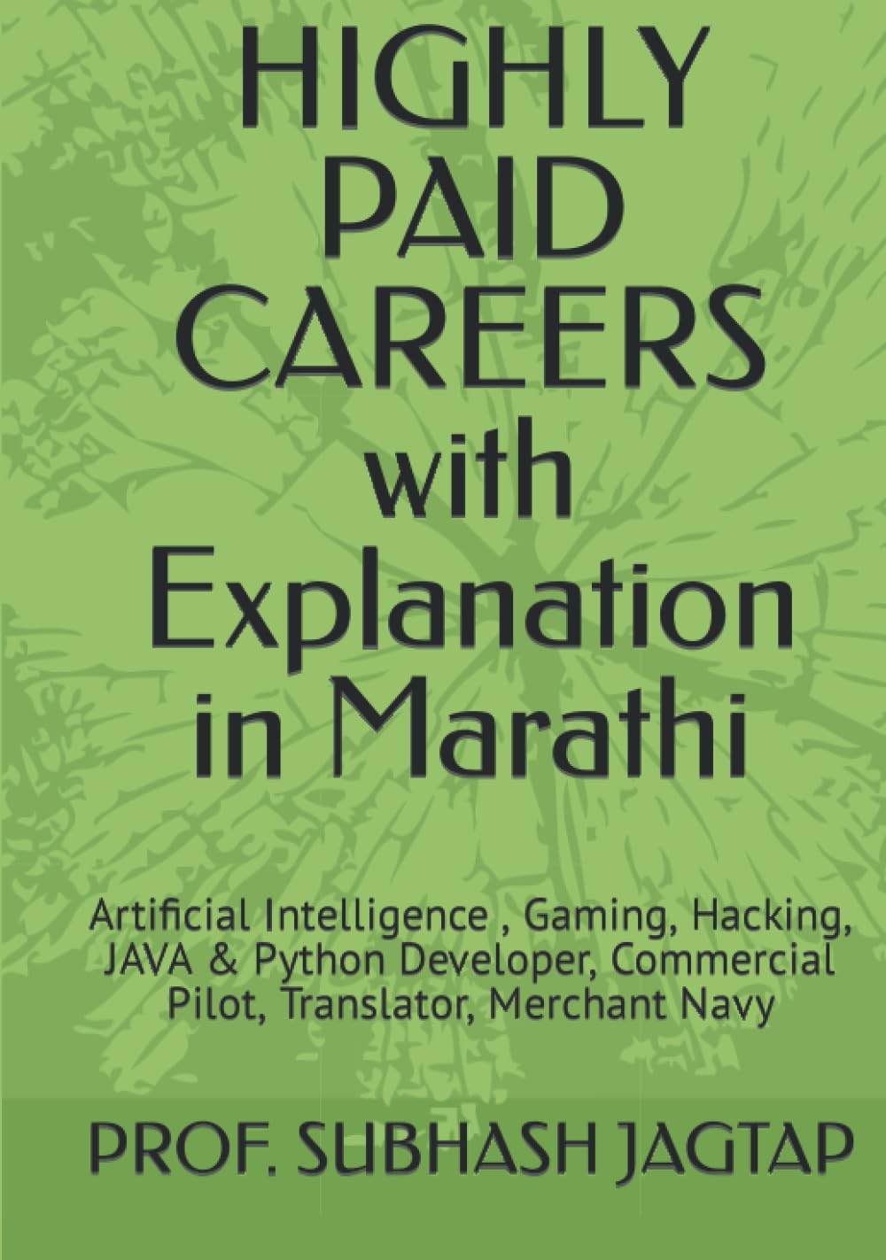 HIGHLY PAID CAREERS with Explanation in Marathi: Artificial Intelligence , Gaming, Hacking, JAVA & Python Developer, Commercial Pilot, Translator, Merchant Navy