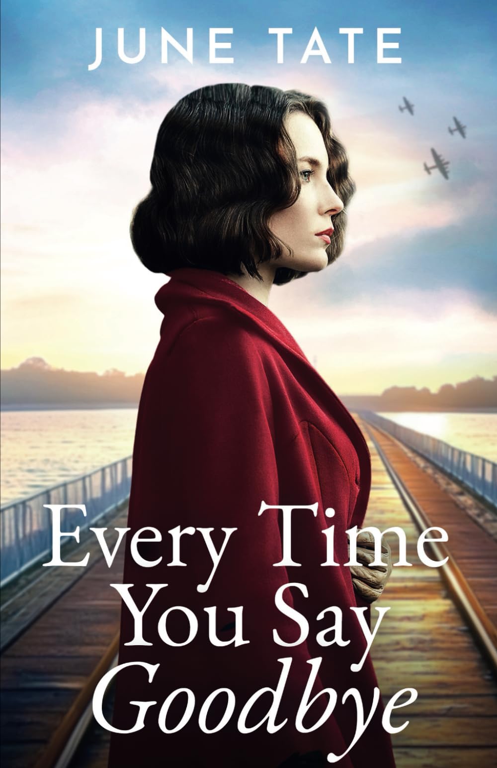 Every Time You Say Goodbye: An utterly gripping and heartwarming WW2 historical saga (Southampton Sagas)