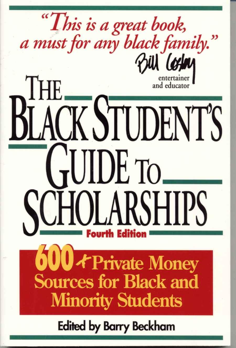 The Black Student's Guide to Scholarships, Revised Edition: 600+ Private Money Sources for Black and Minority Students (Beckham's Guide to Scholarships for Black and Minority Students)