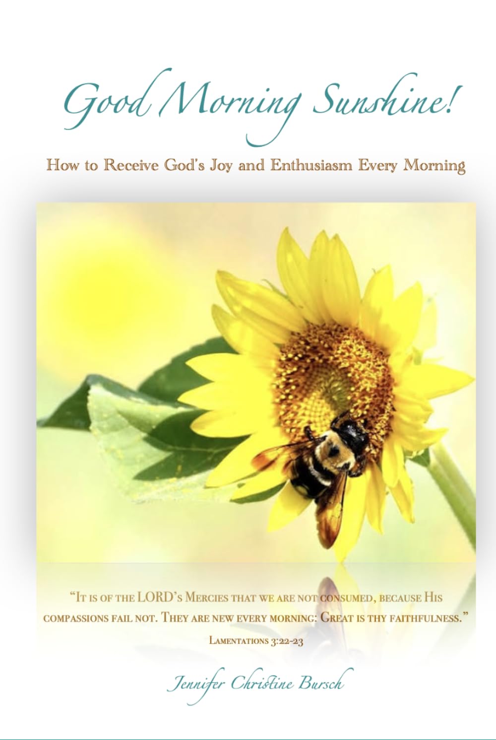 Good Morning Sunshine!: How to Receive God's Joy and Enthusiasm Every Morning