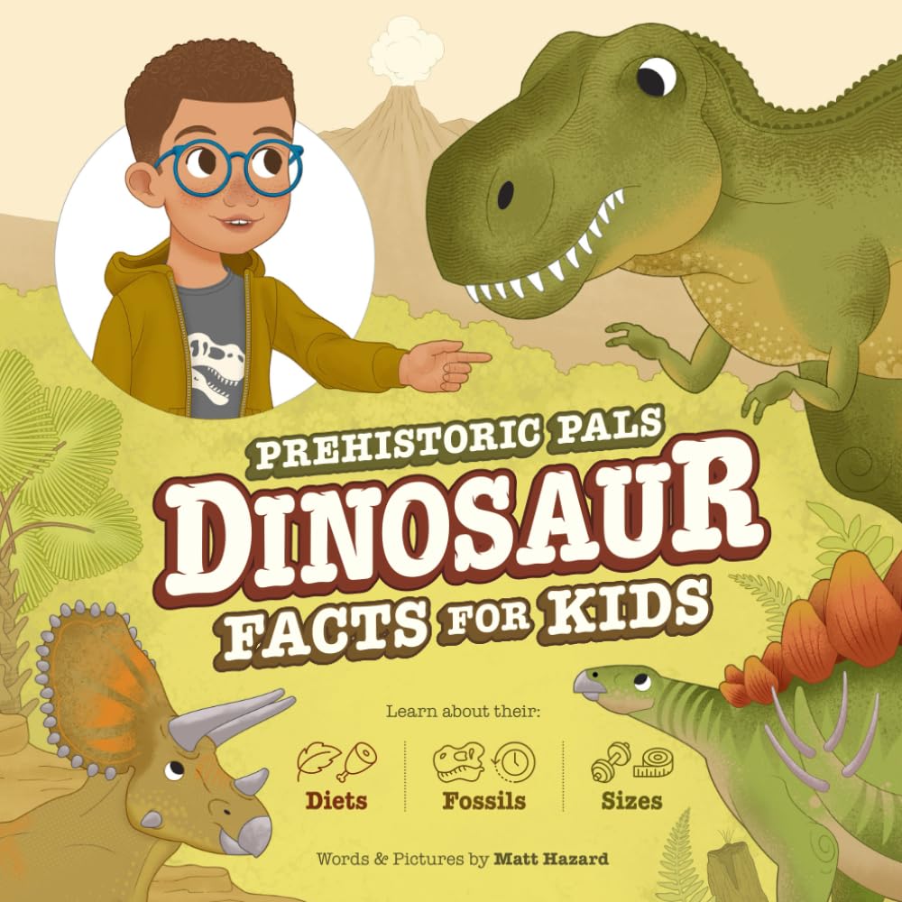 Prehistoric Pals Dinosaur Facts For Kids: For Five to Eight-Year-Old Kids to Learn About Dinosaurs, Fossils, and Paleontology