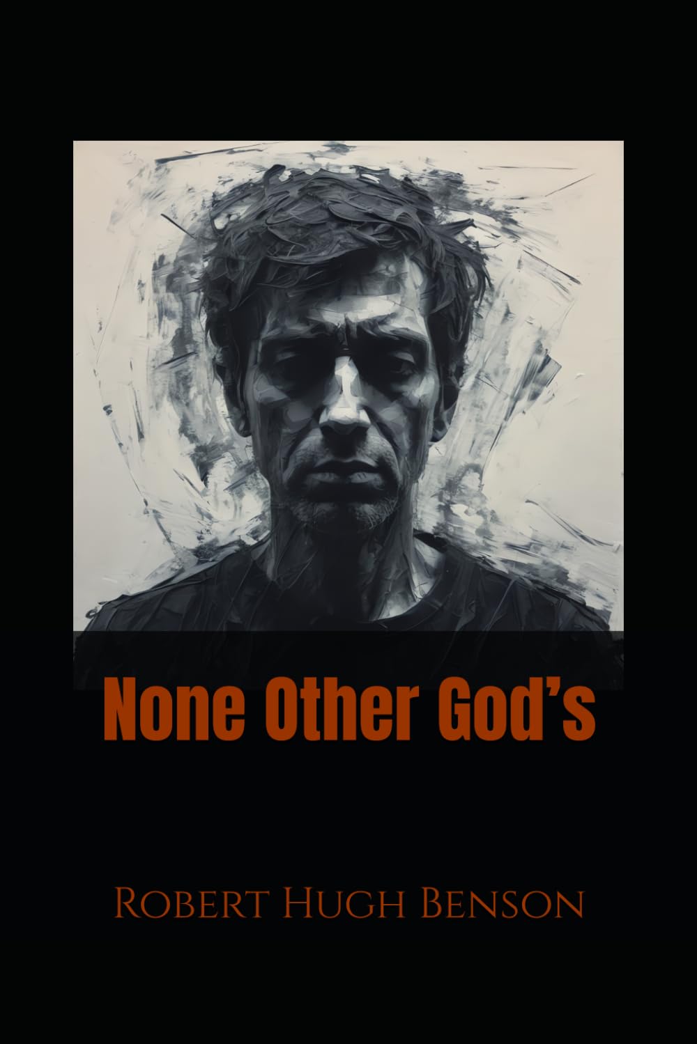 None Other God’s: A Psychological Novel of Ambition, Faith, and Inner Conflict
