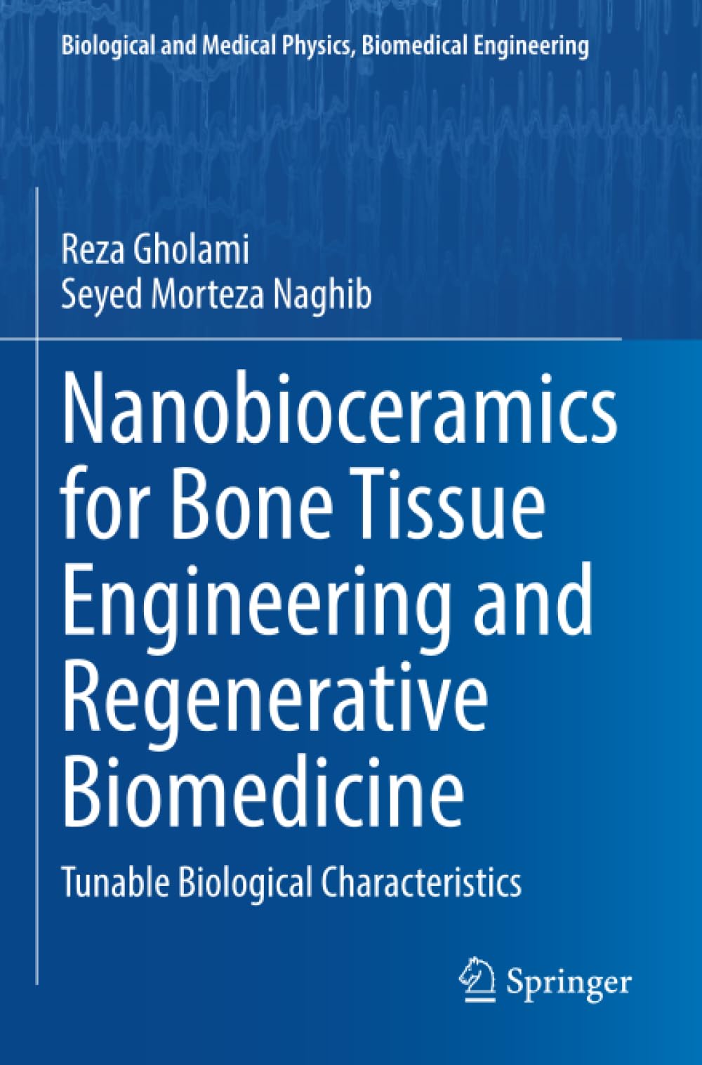 Nanobioceramics for Bone Tissue Engineering and Regenerative Biomedicine: Tunable Biological Characteristics (Biological and Medical Physics, Biomedical Engineering)
