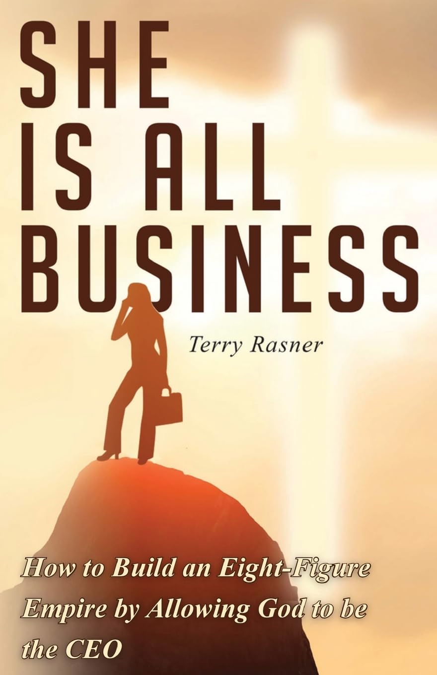 She Is All Business: How to Build an Eight-Figure Empire by Allowing God to be the CEO