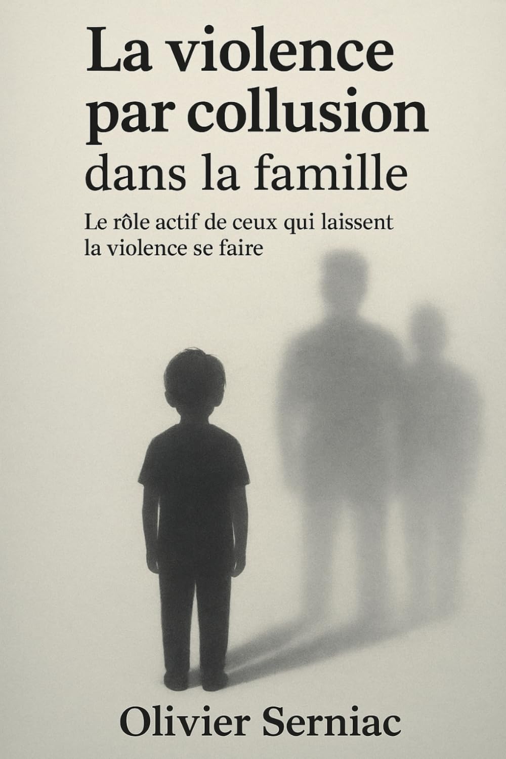 La violence par collusion dans la famille: Le rôle actif de ceux qui laissent la violence se faire