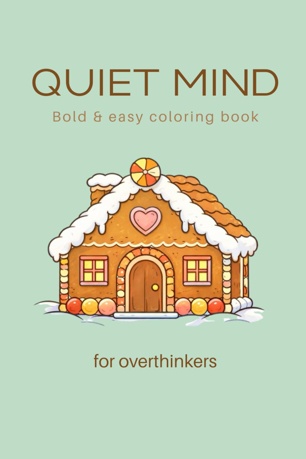 Quiet Mind: Bold & Easy Coloring Book for Overthinkers