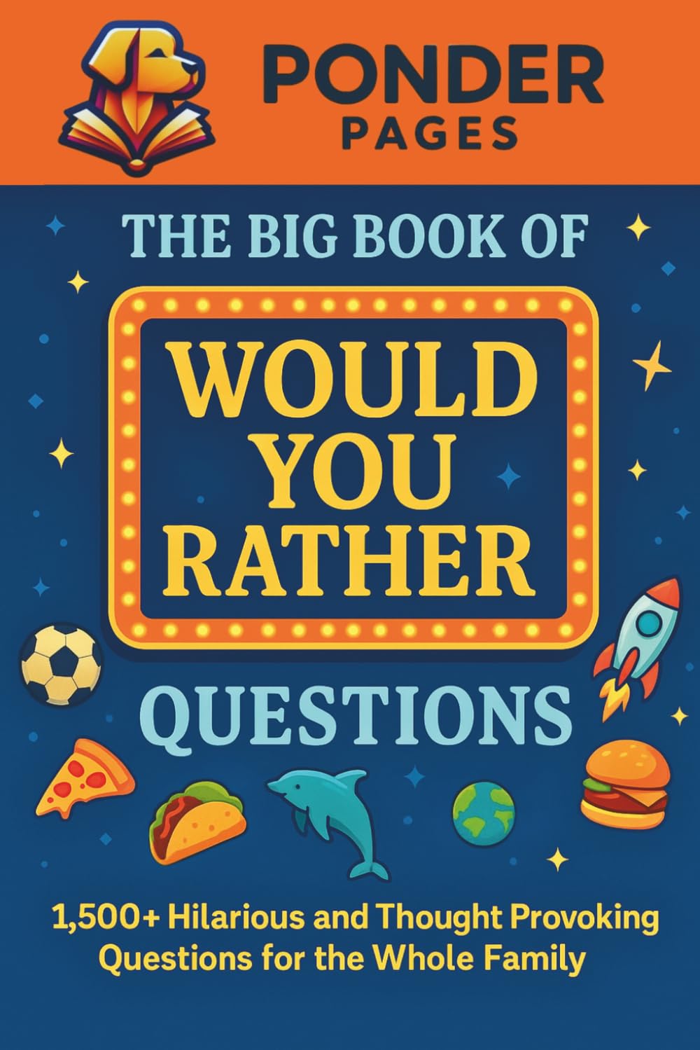 The Big Book of Would You Rather Questions: 1,500+ Hilarious and Thought Provoking Questions for the Whole Family (Ponder Pages)