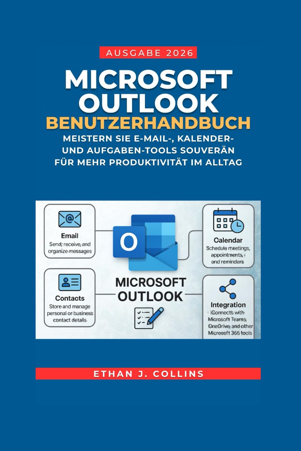 Microsoft Outlook Benutzerhandbuch, Ausgabe 2026: Meistern Sie E-Mail-, Kalender- und Aufgaben-Tools souverän für mehr Produktivität im Alltag