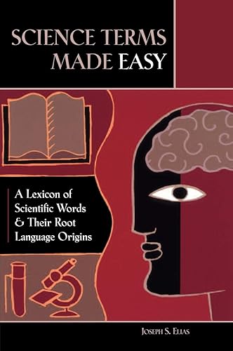 Science Terms Made Easy: A Lexicon of Scientific Words and Their Root Language Origins