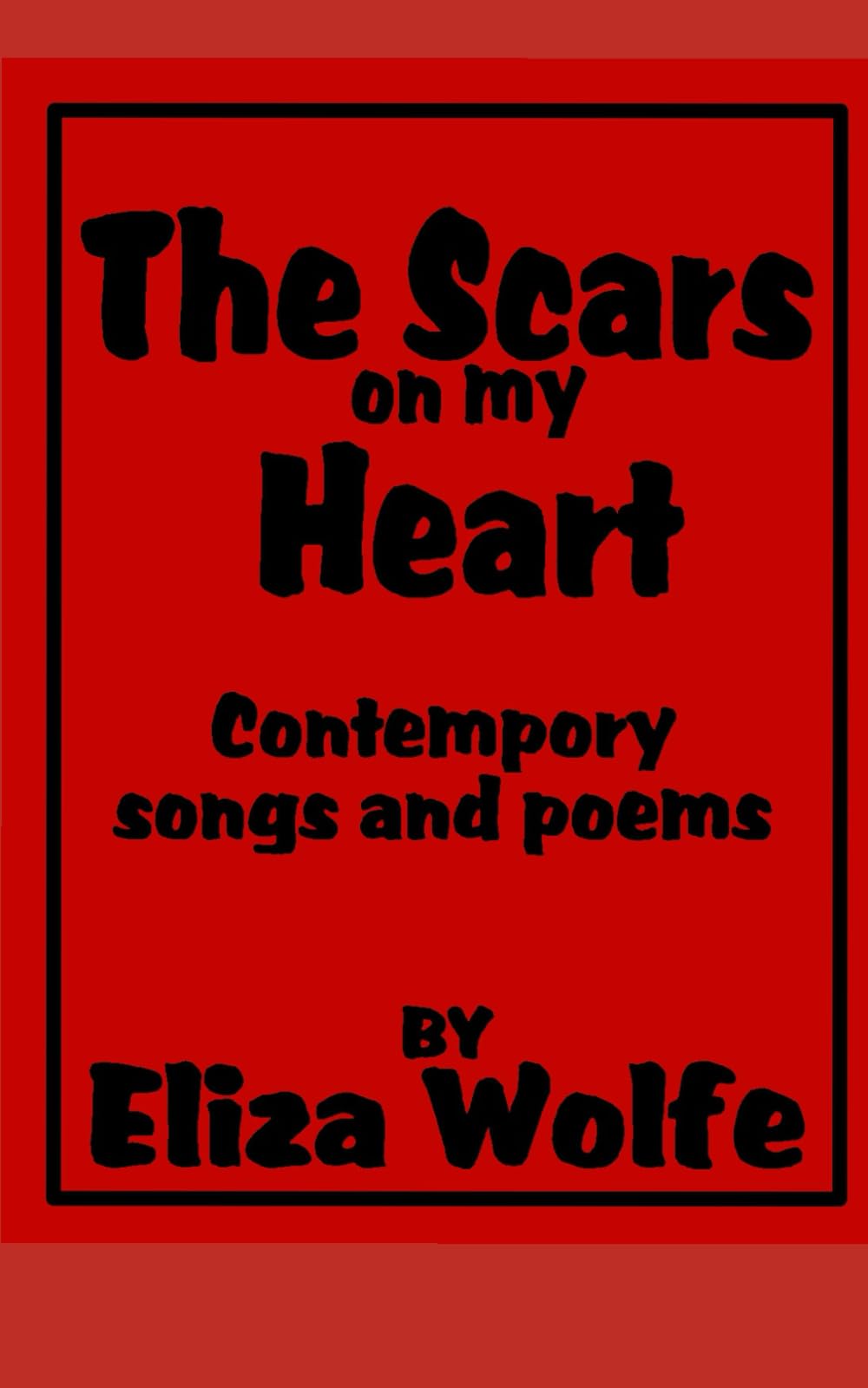 The Scars on my Heart: Contemporary Songs and Poems