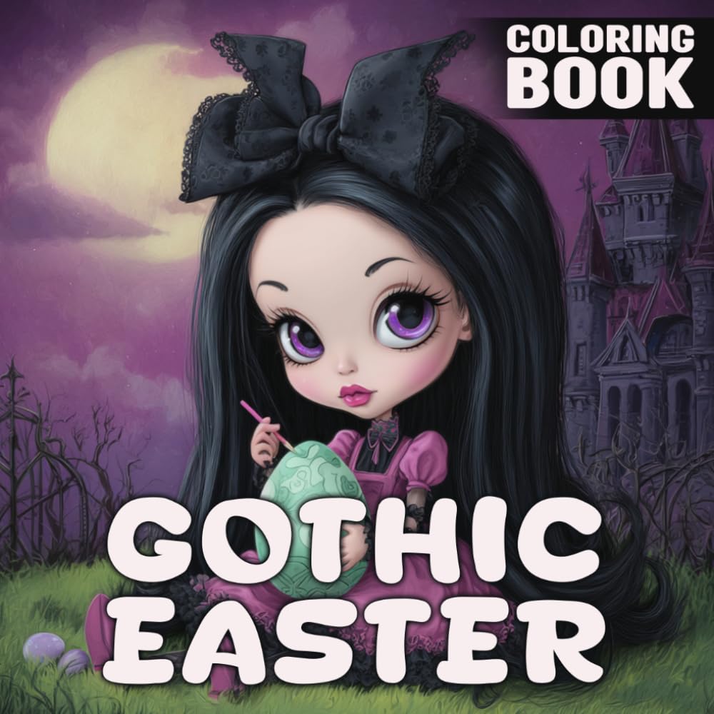 Gothic Easter Coloring Book: Moody Spring Coloring Pages featuring Goth Girls Celebrating Holiday Moments for Adults, Teens to Relieve Stress