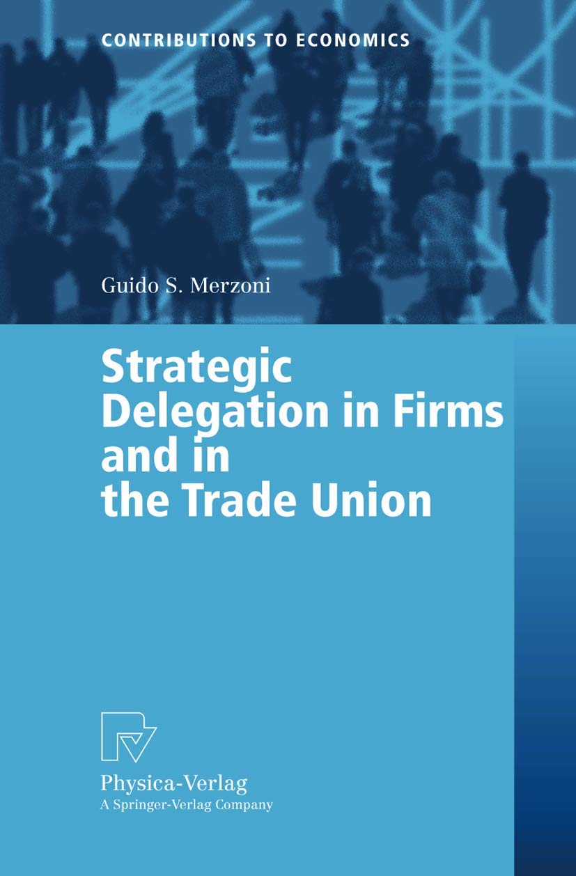 Buy Strategic Delegation in Firms and in the Trade Union (Contributions to Economics) — BookShops.in