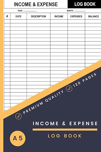 Income And Expense Log Book A5: Daily &amp; Monthly Income and Expense Tracker Book for Small Business &amp; Personal Finance | Simple Cash Book Accounts Bookkeeping Journal to Record Income &amp; Expenses.