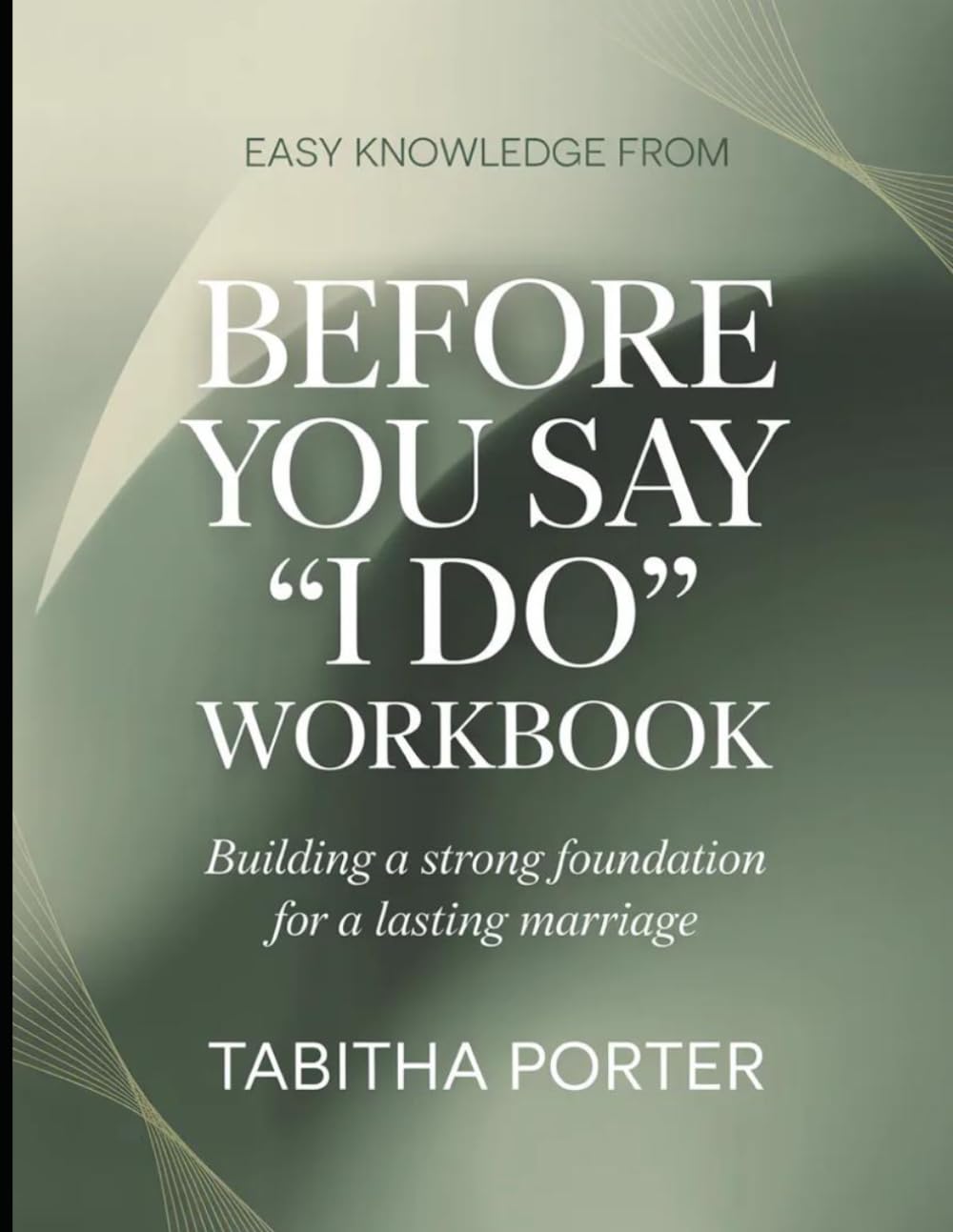 Easy Knowledge from Before you say “I Do”: Building a Strong Foundation for a Lasting Marriage