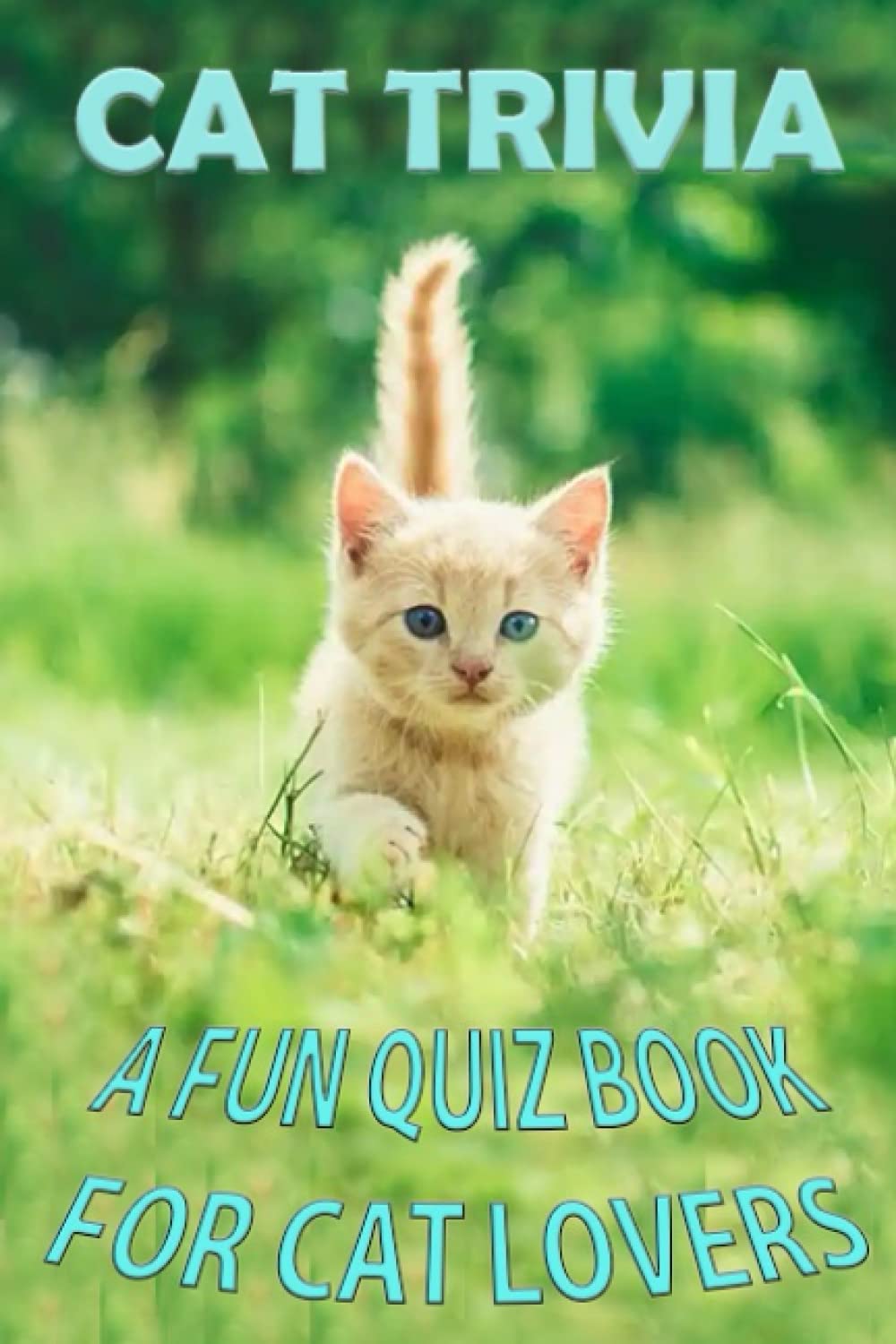 CAT TRIVIA: A fun quiz book for cat lovers of all ages!