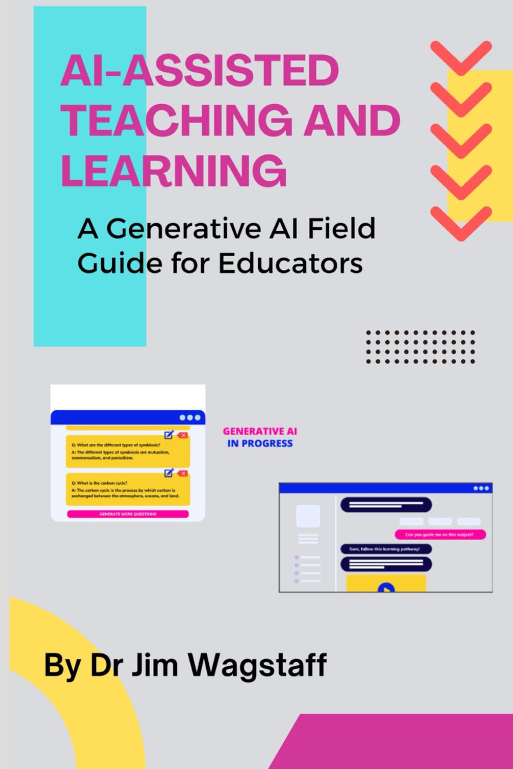 AI-Assisted Teaching and Learning: A Generative AI Field Guide for Educators (Generative AI in Teaching and Learning)