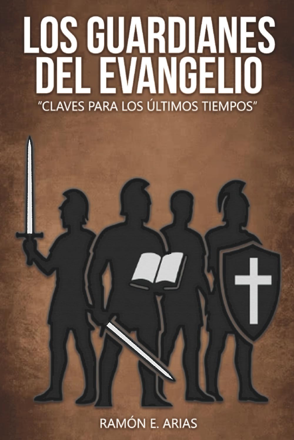 LOS GUARDIANES DEL EVANGELIO: CLAVES PARA LOS ULTIMOS TIEMPOS