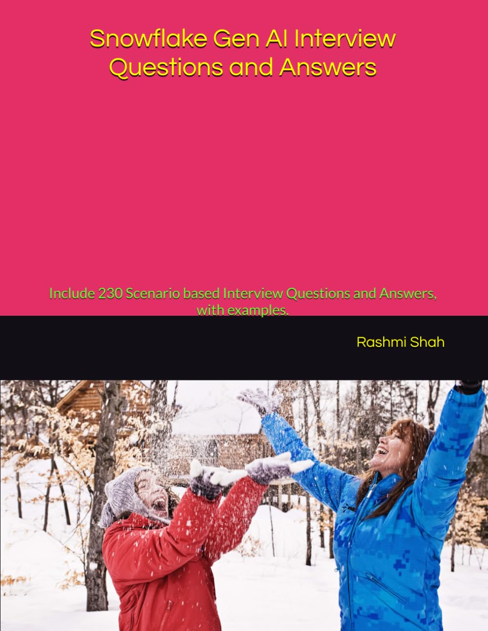 Snowflake Gen AI Interview Questions and Answers: Include 230 Scenario based Interview Questions and Answers, with examples. (Snowflake Certifications Collections)