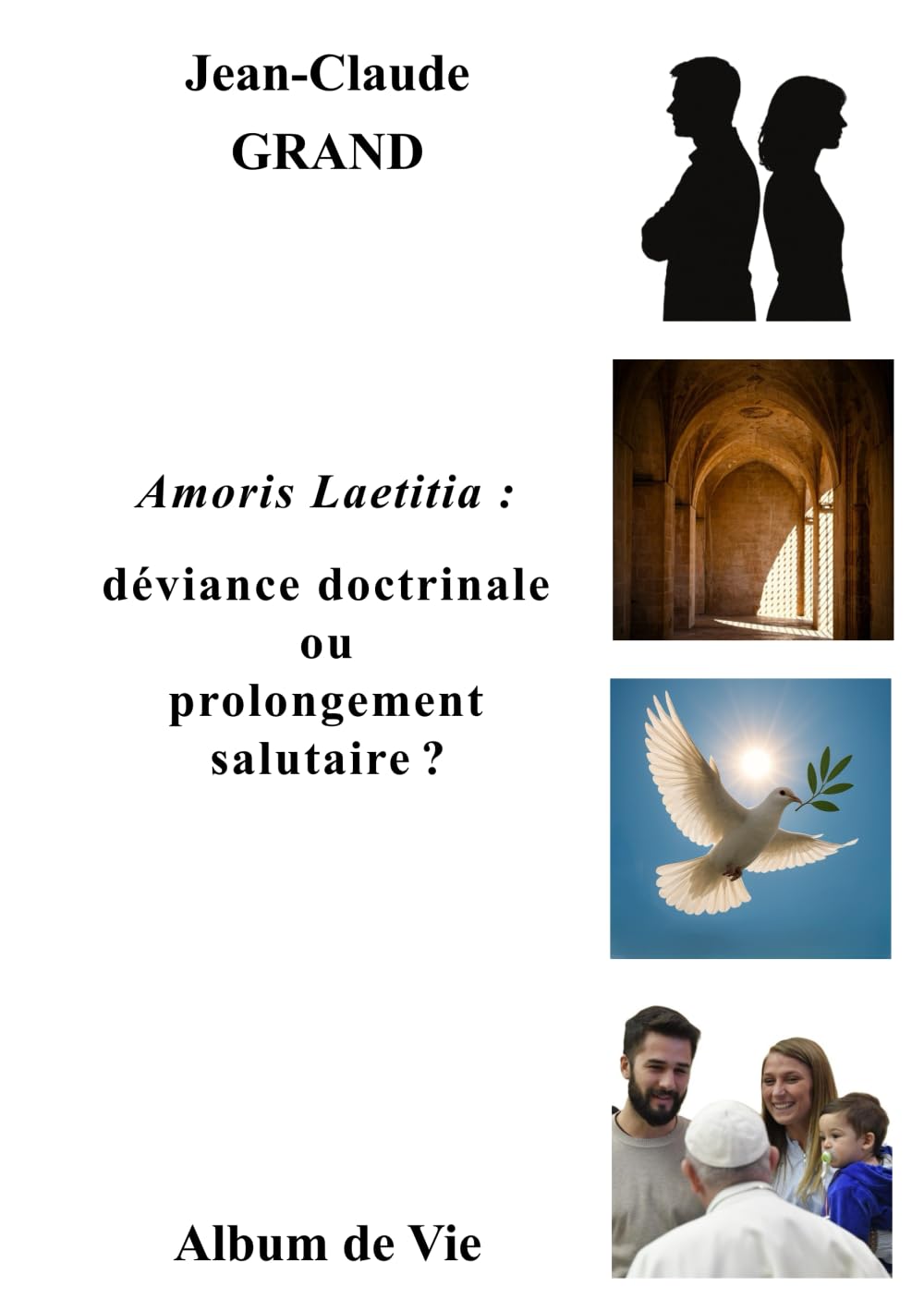 Amoris Laetitia : déviance doctrinale ou prolongement salutaire? (Livres de Jean-Claude Grand)