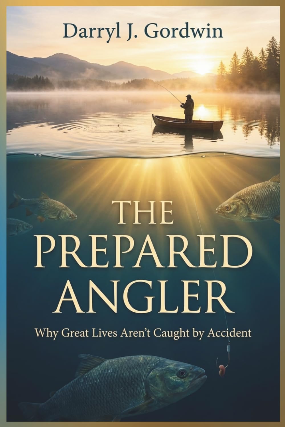 The Prepared Angler: Why Great Lives Aren’t Caught by Accident