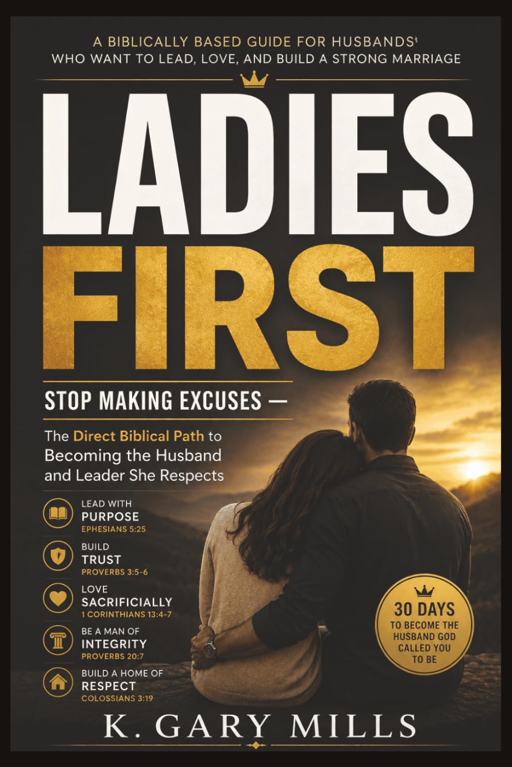 Ladies First: A Biblical Guide to Christian Marriage, Servant Leadership, and Becoming the Husband God Designed