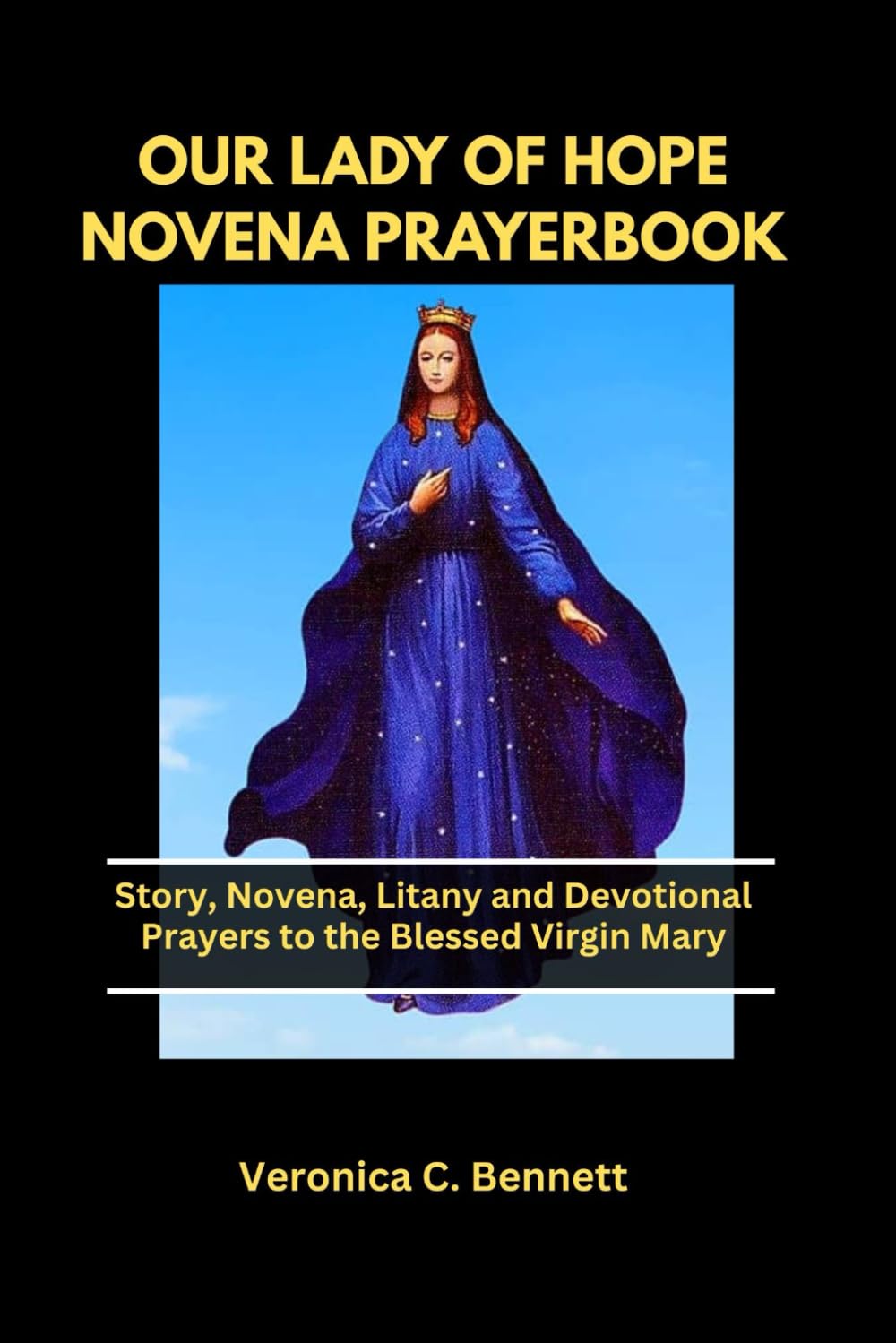 OUR LADY OF HOPE NOVENA PRAYERBOOK: Story, Novena, Litany and Devotional Prayers to the Blessed Virgin Mary