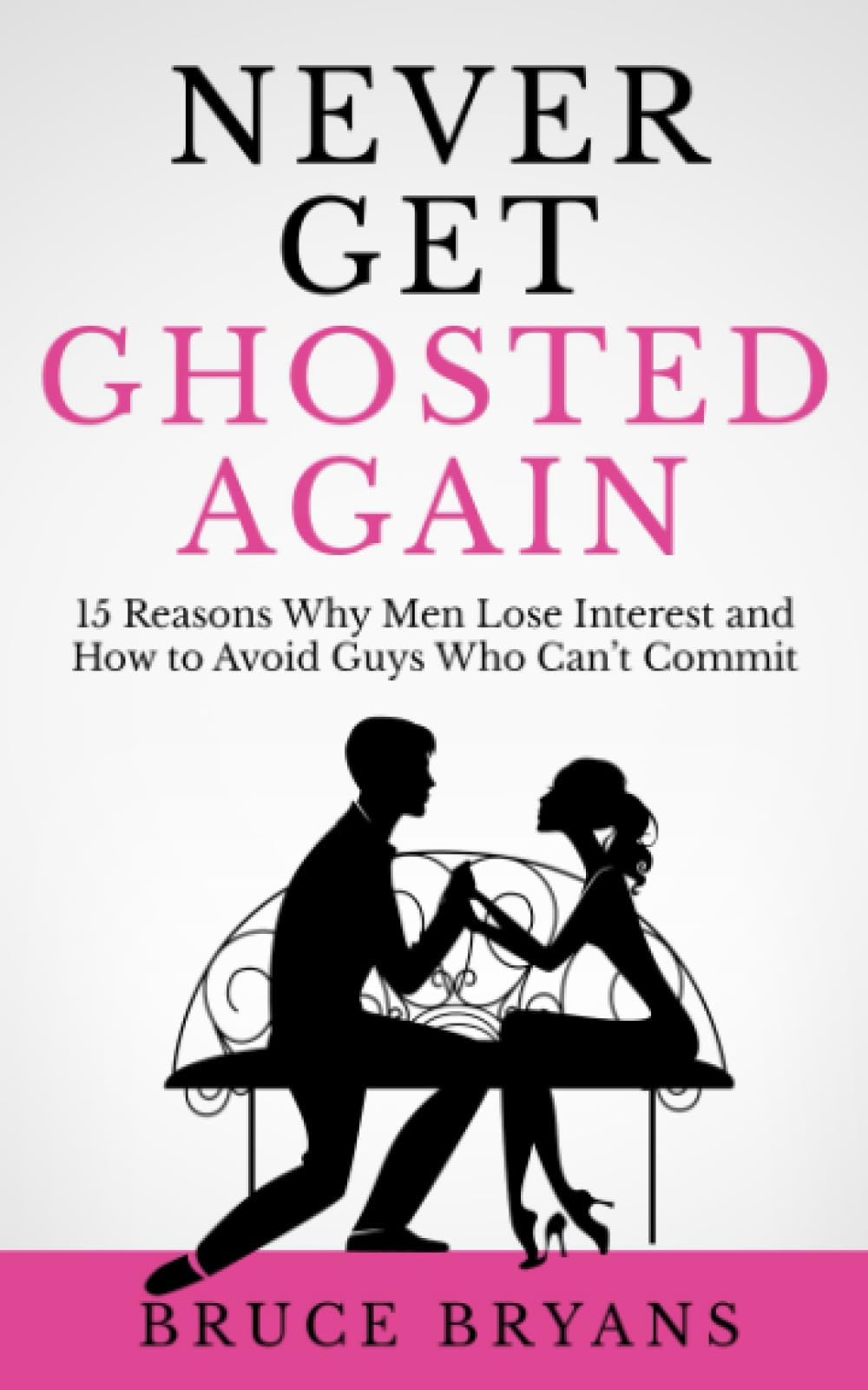 Never Get Ghosted Again: 15 Reasons Why Men Lose Interest and How to Avoid Guys Who Can't Commit