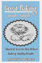 Great Baking Made Simple: Shortcut Secrets That Deliver Bakery-Quality Results (FINE & SIMPLE - THE COOKBOOK SERIES)