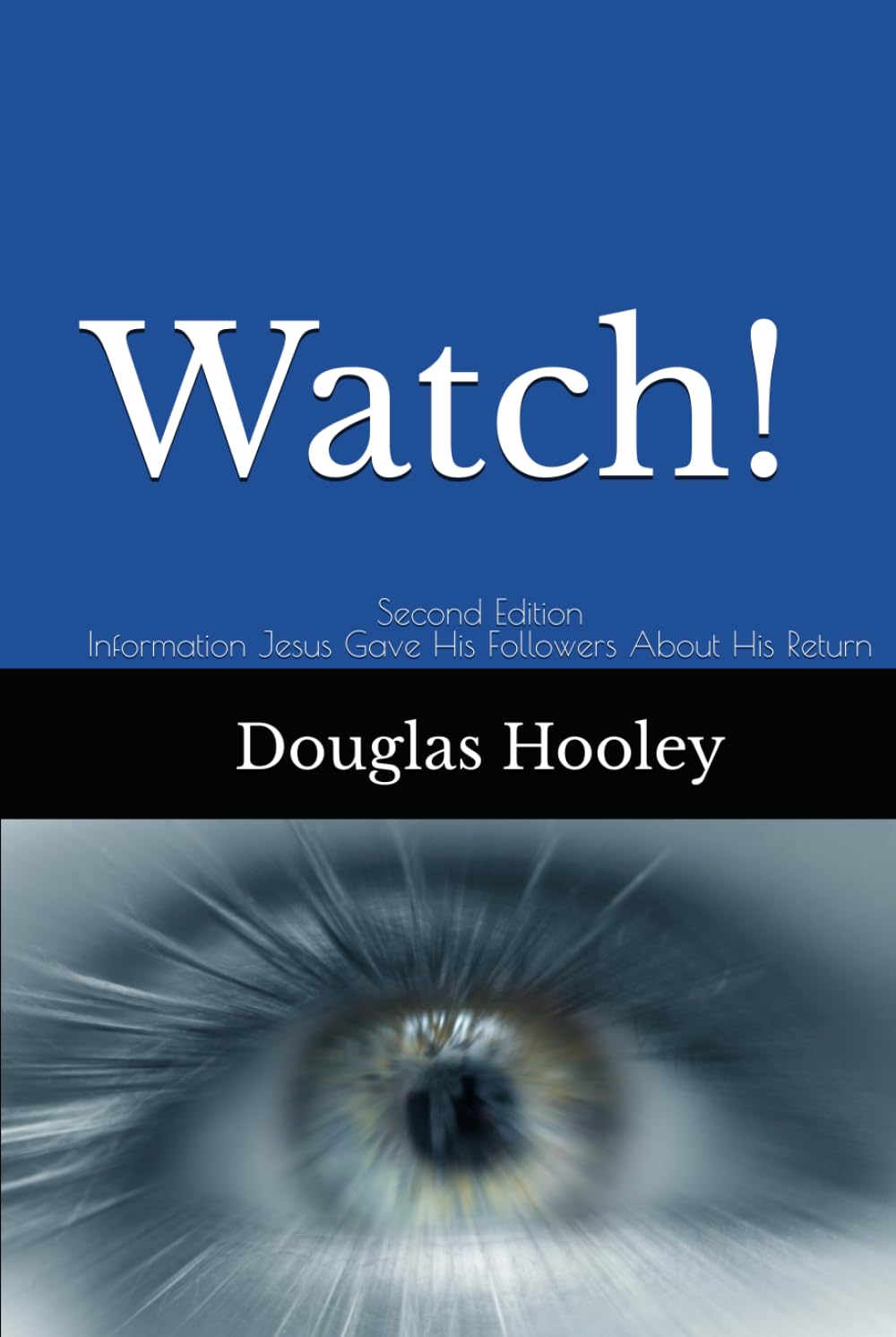 Watch! Second Edition: Instruction Jesus Gave His Followers About His Return