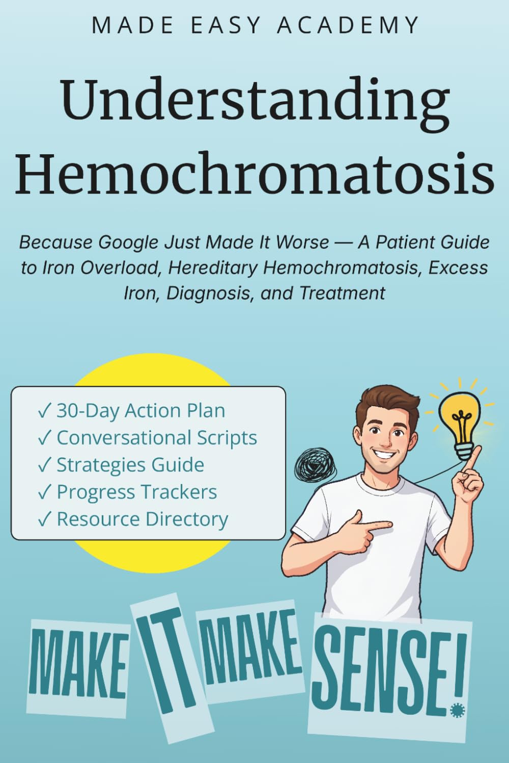 Understanding Hemochromatosis: Because Google Just Made It Worse — A Patient Guide to Iron Overload, Hereditary Hemochromatosis, Excess Iron, Diagnosis, and Treatment