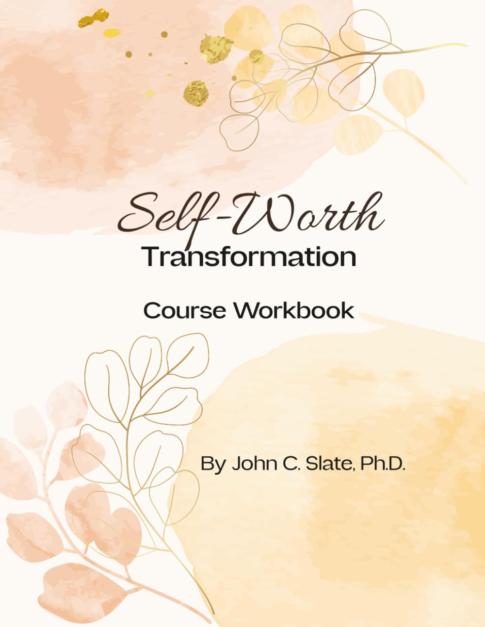 The Self-Worth Transformation Course Workbook