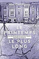 Le Printemps le plus long: Au cœur des batailles politiques contre la COVID-19 2764443919 Book Cover