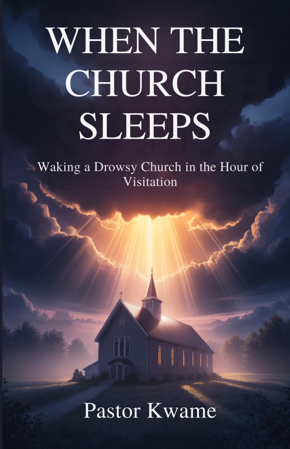 WHEN THE CHURCH SLEEPS: Waking a Drowsy Church in the Hour of Visitation