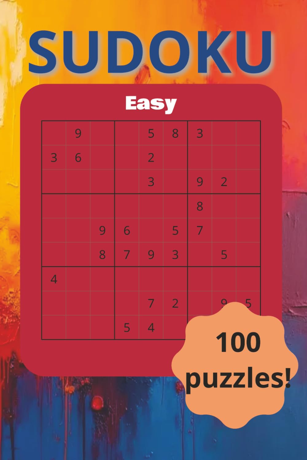 Easy Sudoku: 100 Beginner-Friendly Puzzles with Solutions