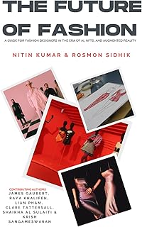 The Future of Fashion: A Guide for Fashion Designers in the Era of AI, NFTs, and Augmented Reality