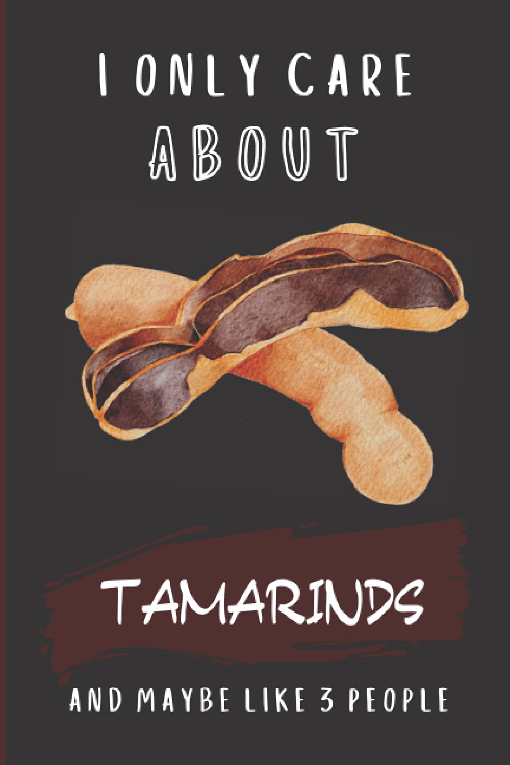 I Only Care About Tamarinds And Maybe Like 3 People: Tamarinds Notepad Journal for writing, for School, Gifts for children, Gifts For Kids, boys, girls |Blank Lined Ruled 6"x 9" 110 Pages