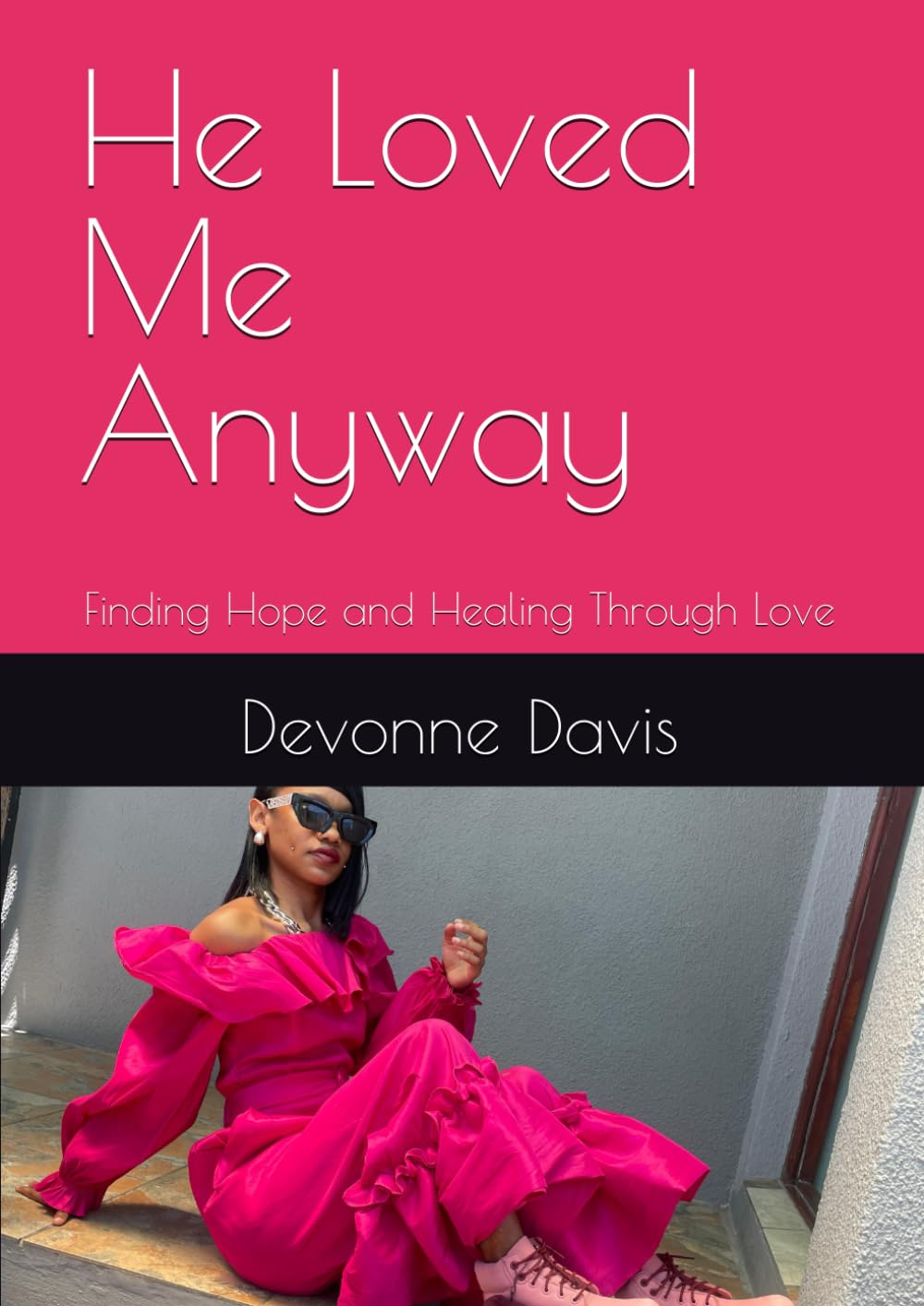 He Loved Me Anyway: Finding Hope and Healing Through Love