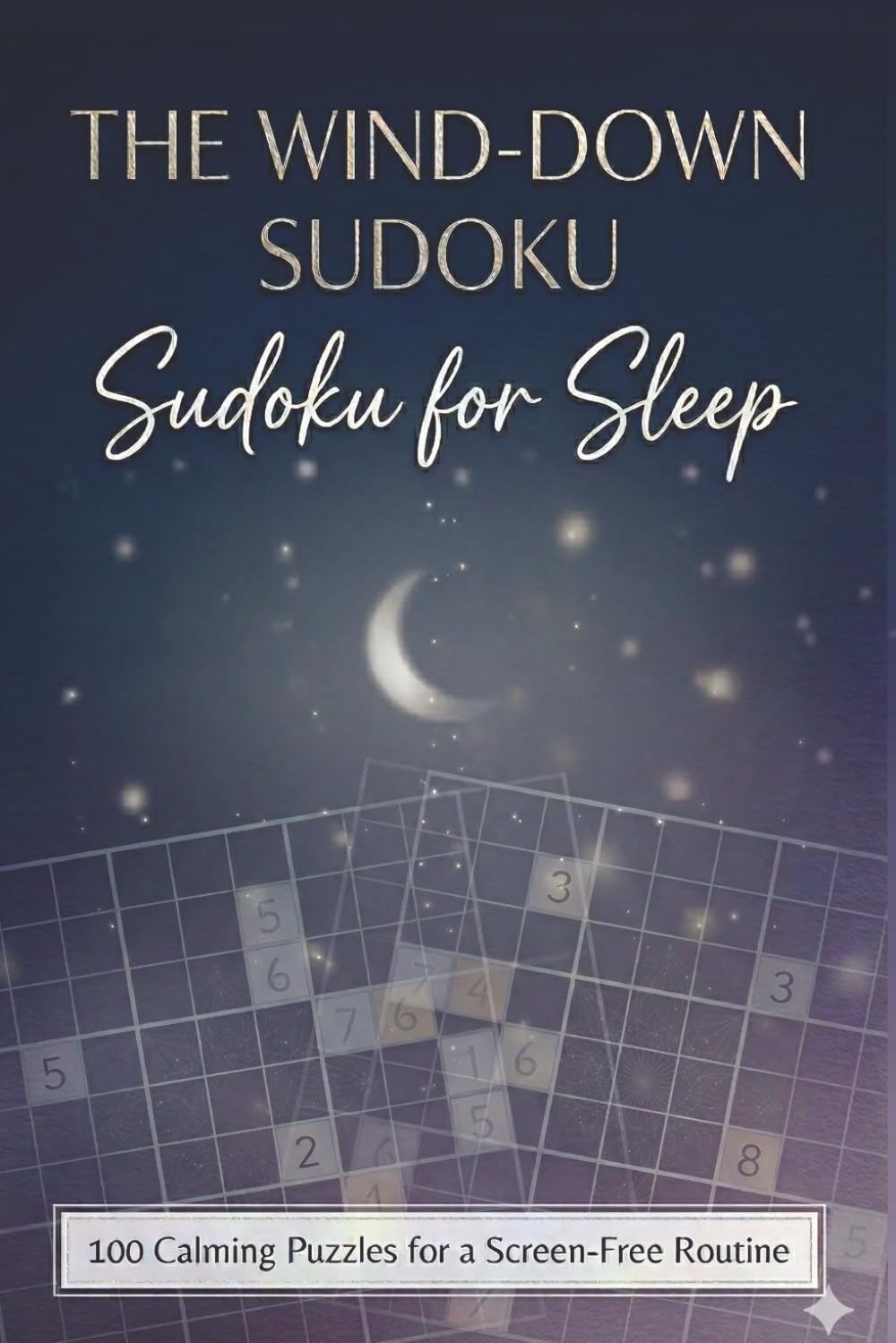 The Wind-Down Sudoku Book: 100 Calming Puzzles to Unwind and De-Stress for a Screen-Free Routine Before Bed