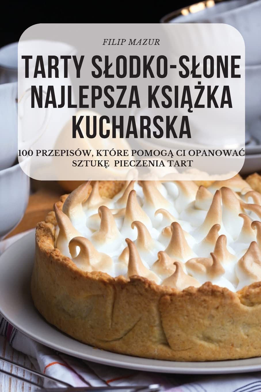 TARTY SŁODKO-SŁONE NAJLEPSZA KSIĄŻKA KUCHARSKA