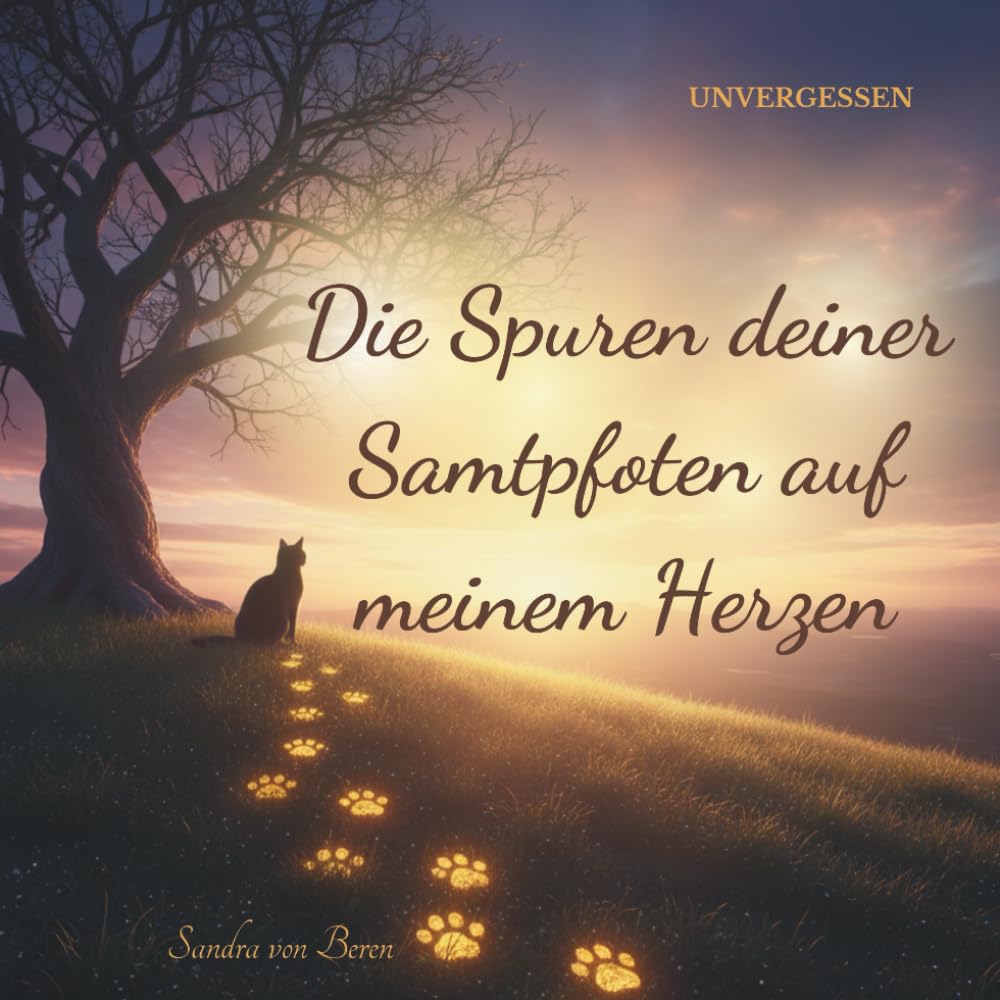 Die Spuren deiner Samtpfoten auf meinem Herzen: UNVERGESSEN Trostvolles Geschenkbuch & moderne Beileidskarte bei Trauer um die Katze oder den Kater. ... beim Abschied vom geliebten Haustier.