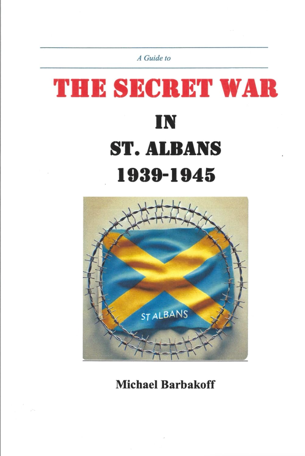 A Guide to the Secret War in St. Albans 1939-1945