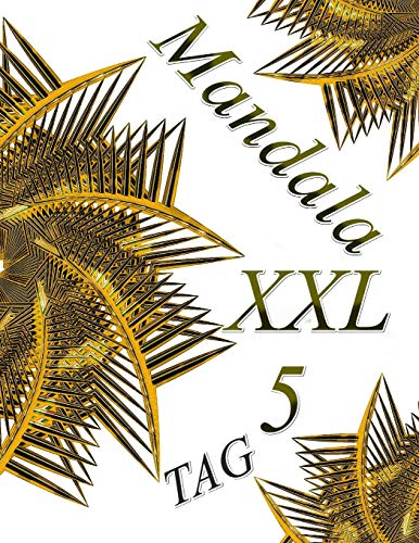Mandala TAG 5 XXL: Malbuch für Erwachsene: Entspannung und Meditation (German Edition)