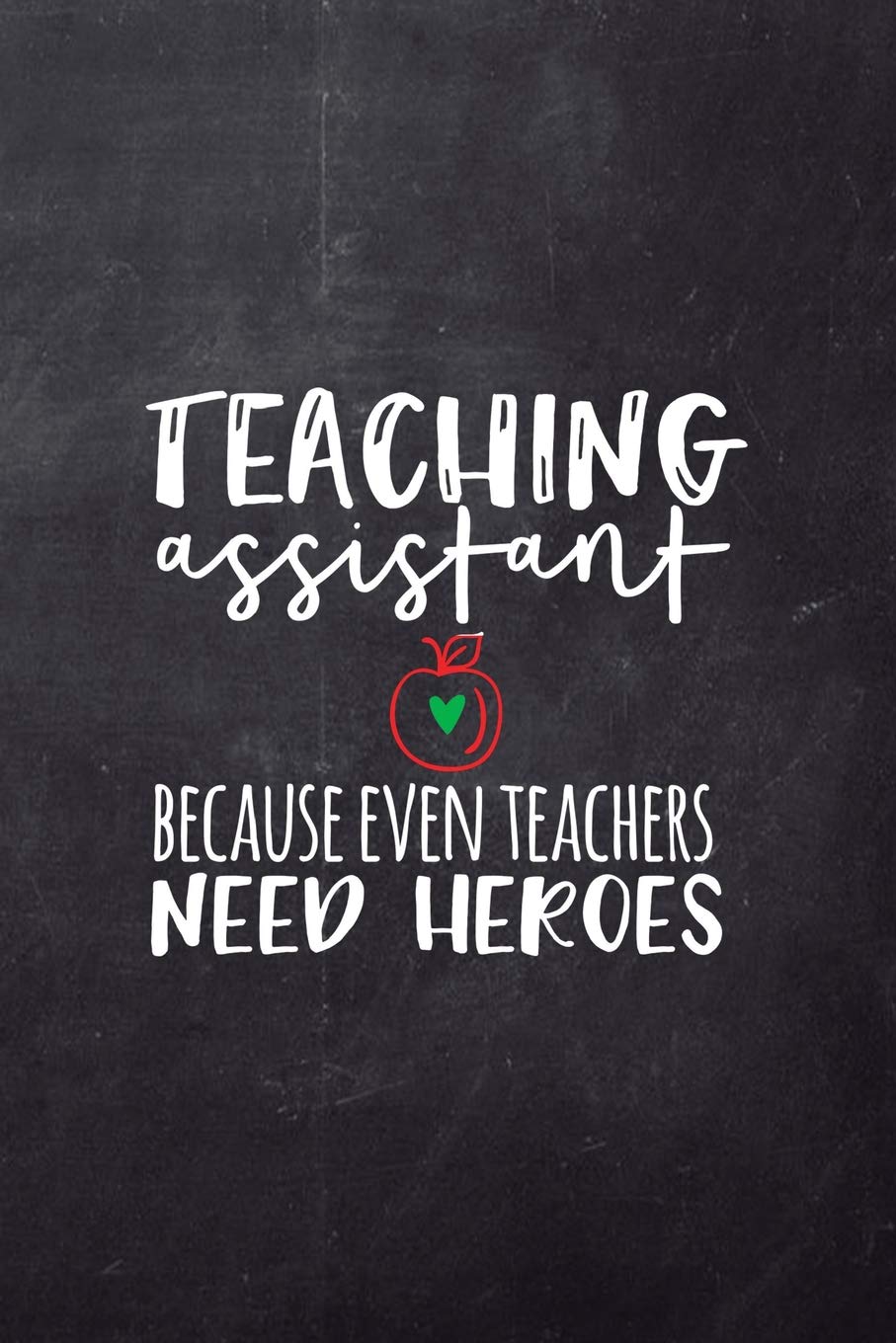 Teaching Assistant Notebook: Ruled 110 Pages 6x9 Funny Notebook for teachers, cool gag gift for the school staff, cute and nice journals to write in, awesome to show appreciation for employee or boss