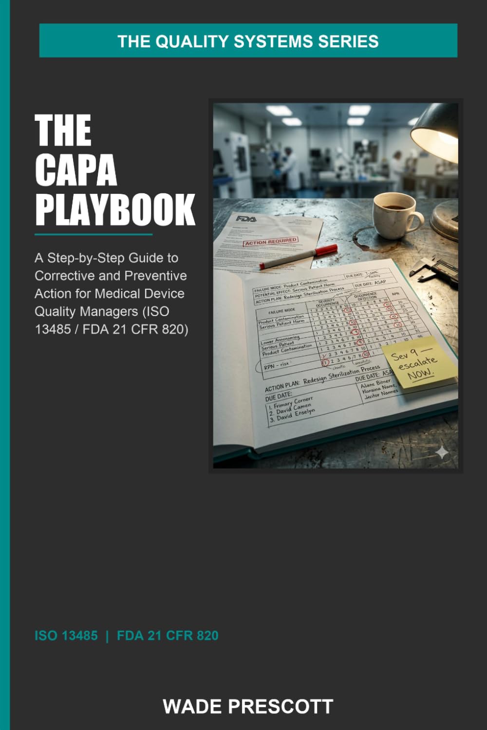 The CAPA Playbook: A step-by-step guide to corrective and preventive action for medical device quality managers (The Quality Systems Series)