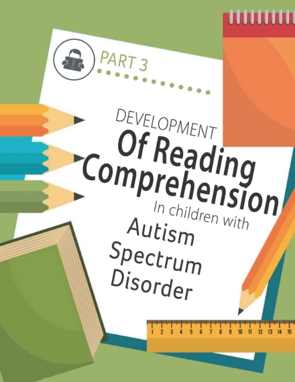 Developing Reading Comprehension in Children with Autism Spectrum Disorder: PART 3
