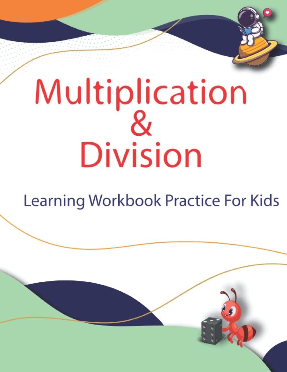 Multiplication & Division Bingo Game Math War Strategy Learning Workbook Practice For Kids: Multiplication and Division Math Workbook for 3rd 4th 5th ... and Dividing Activity Book 104 Practice Pages